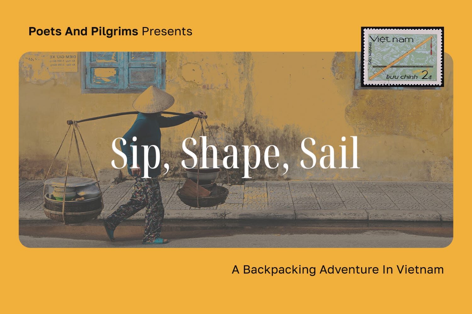 Sip, Shape, Sail – A 7-day Backpacking Trip to Vietnam